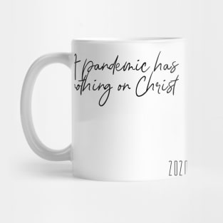 A pandemic has nothing on Christ Mug